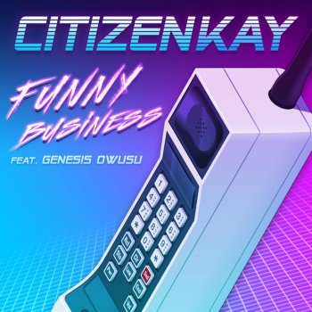 Citizen Kay feat. Genesis Owusu Funny Business (feat. Genesis Owusu)