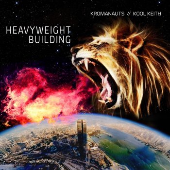 Kromanauts Heavyweight Building (feat. Kool Keith)