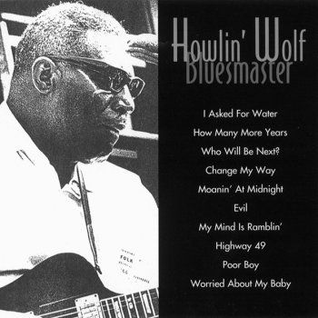 Howlin' Wolf I Asked For Water (She Gave Me Gasoline)