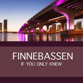 Finnebassen If You Only Knew