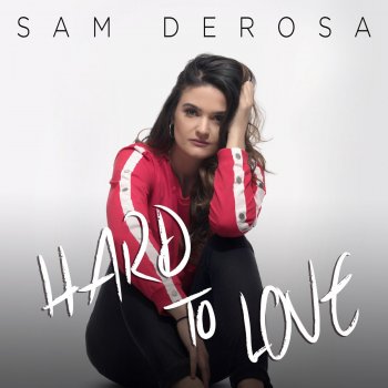 Sam DeRosa Hard to Love