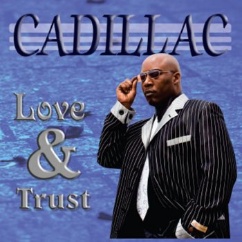 Cadillac Love & Trust