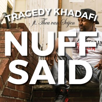 Tragedy Khadafi feat. Thea Van Seijen Nuff Said (feat. Thea Van Seijen)