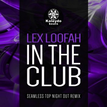 Lex Loofah In the Club (Seamless Top Night Out Remix)
