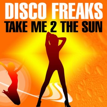 Disco Freaks Take Me 2 the Sun (Freemasons Remix)