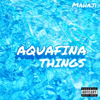 Mahaji feat. Prvnci & XANAKIN SKYWOK Aquafina Things