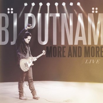 BJ Putnam More and More