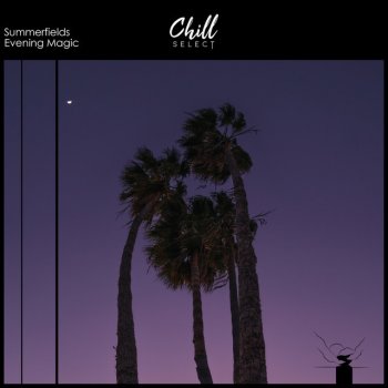 Summerfields feat. Chill Select Evening Magic
