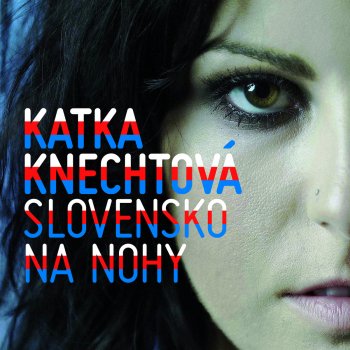 Katarína Knechtová Slovensko Na Nohy