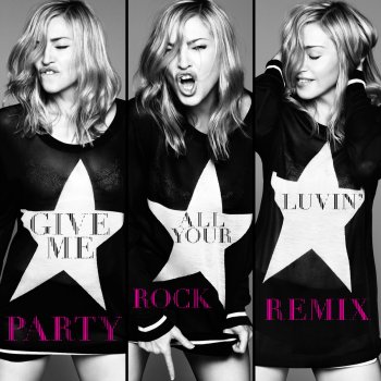 Madonna feat. LMFAO & Nicki Minaj Give Me All Your Luvin' (Party Rock remix)