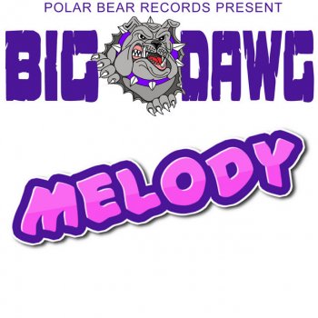 Big Dawg Melody