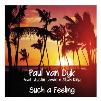 Paul van Dyk feat. Austin Leeds & Elijah King Such a Feeling - Alex M.O.R.P.H. Remix