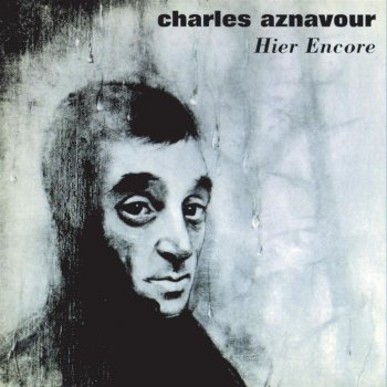 Charles Aznavour Hier encore