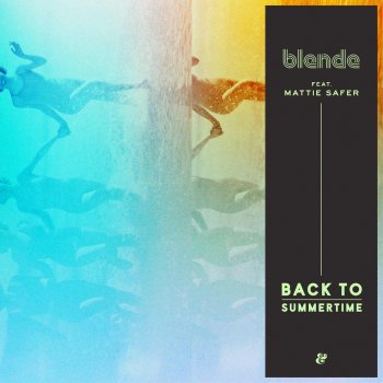 Blende feat. Mattie Safer & Cavego Back To Summertime - Cavego After Dinner Remix