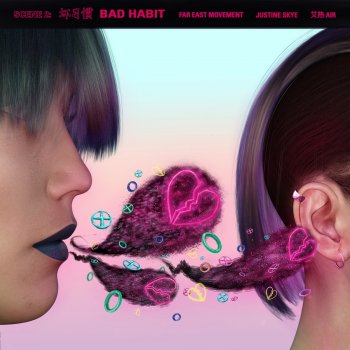 Far East Movement feat. Air & Justine Skye Bad Habit (feat. Justine Skye and Air)