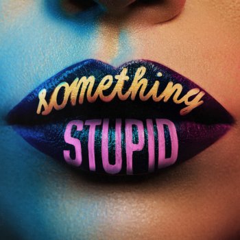 Jonas Blue feat. AWA Something Stupid (feat. AWA)