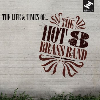 Hot 8 Brass Band Can't Hide from the Truth