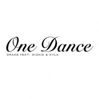 Drake, Wiz Kid & Kyla One Dance