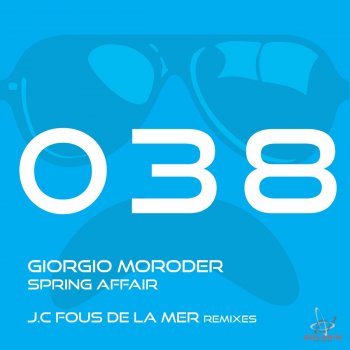 Giorgio Moroder feat. J.C. Fous de la mer Spring Affair - J.C. Fous De La Mer Mix