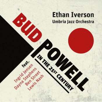Ethan Iverson Bud Powell in the 21st Century: II. Continuity (Live at Teatro Mancinelli, Orvieto, Italy, on December 29-31, 2018) [feat. Ingrid Jensen, Dayna Stephens, Ben Street & Lewis Nash] [Live]