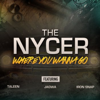 The Nycer feat. Taleen, Jagwa & Iron Snap Where You Wanna Go (Club Mix)