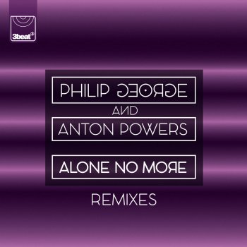 Philip George feat. Anton Powers Alone No More (Dexcell Remix)