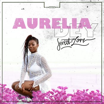 Aurelia Dey Sweet Love