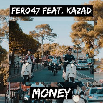 Fero47 feat. Kazad Money