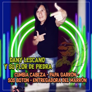 Dany Lescano y Su Flor de Piedra Cumbia Cabeza / Papá Garrón / Sos Botón / Entregadora del Marrón (feat. Los Mismos De Siempre Band)