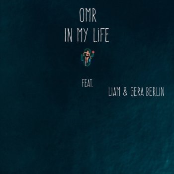 OMR feat. Gera Berlin & Liam In My Life