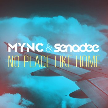 MYNC feat. Senadee No Place Like Home - Original Club Mix