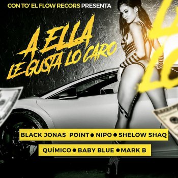 Quimico Ultra Mega feat. Black Jonas Point, Nipo, Shelow Shaq, Baby Blue & Mark B. A Ella Le Gusta Lo Caro