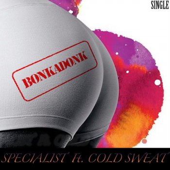 The Specialist Bonkadonk (feat. Cold Sweat)