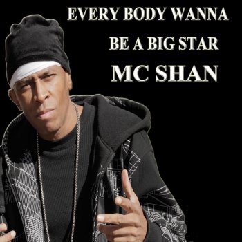MC Shan Every Body Wanna Be a Big Star