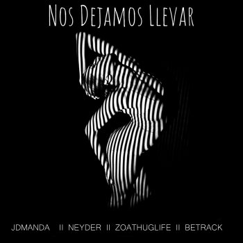 JDManda feat. Neyder & Zoathuglife Nos Dejamos Llevar