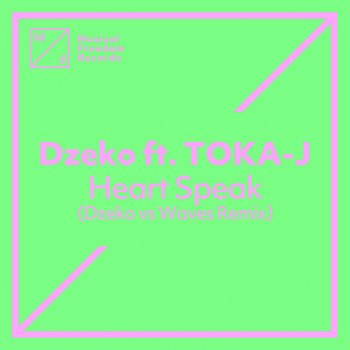 Dzeko feat. TOKA-J & WAVES Heart Speak (feat. TOKA-J) - Dzeko vs. Waves Remix