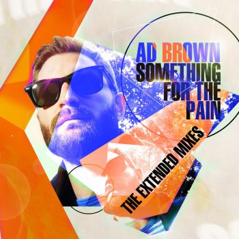 Ad Brown feat. Renee Six Something for the Pain (Extended Mix)