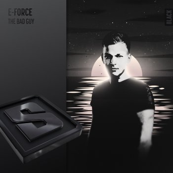 E-Force The Bad Guy