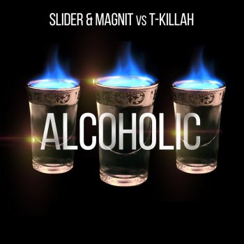 Slider feat. Magnit & T-killah Alcoholic