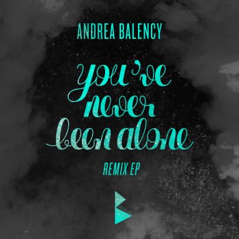 Andrea Balency You've Never Been Alone (Superpoze Remix)