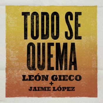 León Gieco feat. Jaime López Todo Se Quema