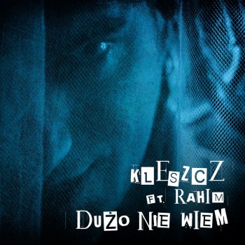 Kleszcz feat. Rahim Dużo Nie Wiem
