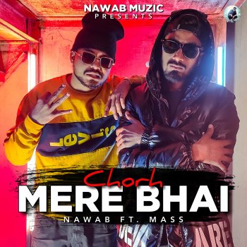 Nawab Chorh Mere Bhai (feat. Mass)