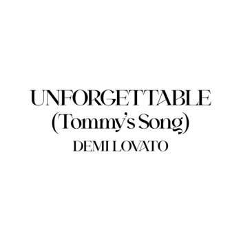 Demi Lovato Unforgettable (Tommy's Song)