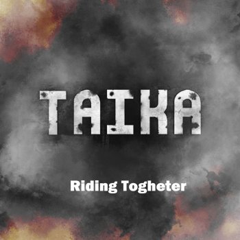 taika Riding Togheter