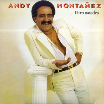 Andy Montanez Vuelvo a Pasar Angustiado