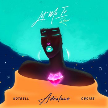 ADEOLUWA feat. Kotrell & Oboise Let Me In (feat. Kotrell & Oboise) [Remix]