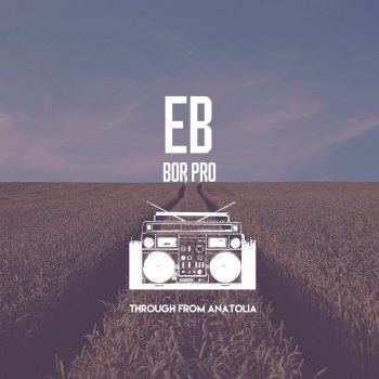 EB feat. Bor Pro Through from Anatolia (feat. Bor Pro)