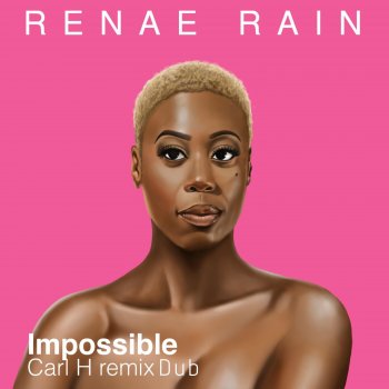 Renae Rain feat. Carl H Impossible - Carl H Remix Dub