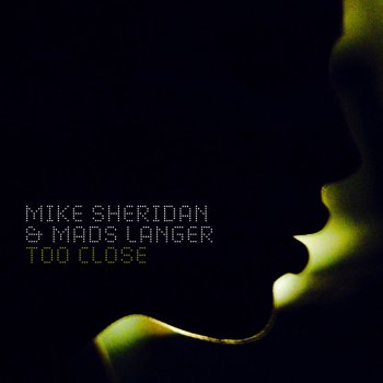 Mike Sheridan & Mads Langer Too Close - Radio Edit